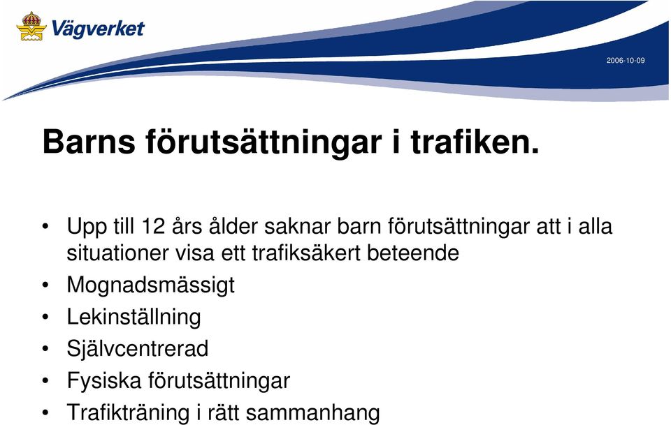 alla situationer visa ett trafiksäkert beteende