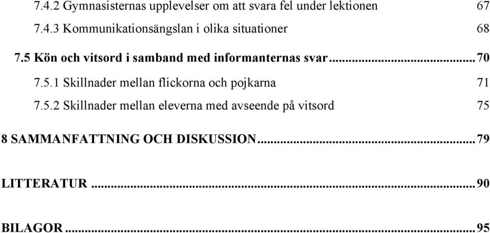 5.2 Skillnader mellan eleverna med avseende på vitsord 75 8 SAMMANFATTNING OCH