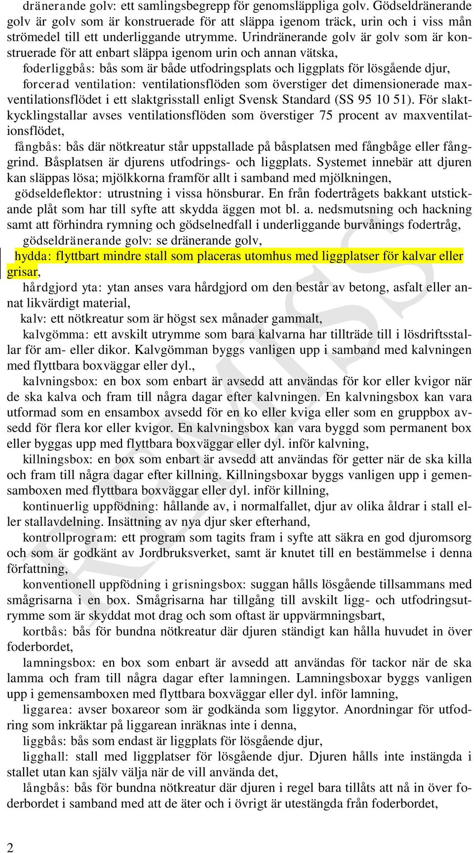 ventilationsflöden so överstiger det diensionerade axventilationsflödet i ett slaktgrisstall enligt Svensk Standard (SS 95 10 5.