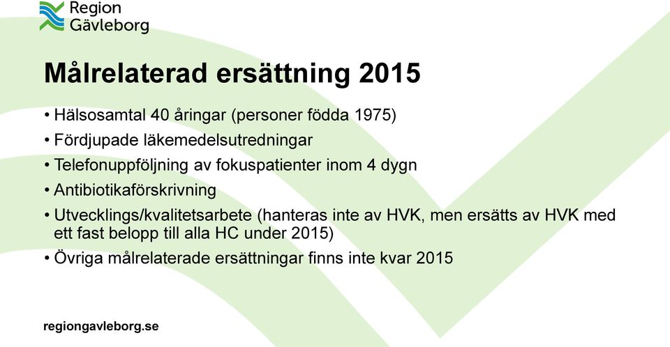 Antibiotikaförskrivning Utvecklings/kvalitetsarbete (hanteras inte av HVK, men ersätts