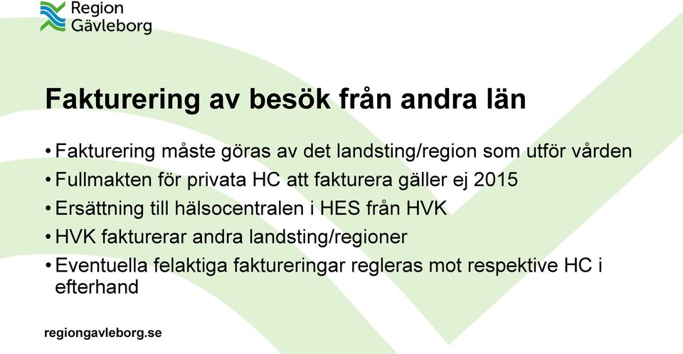 gäller ej 2015 Ersättning till hälsocentralen i HES från HVK HVK fakturerar