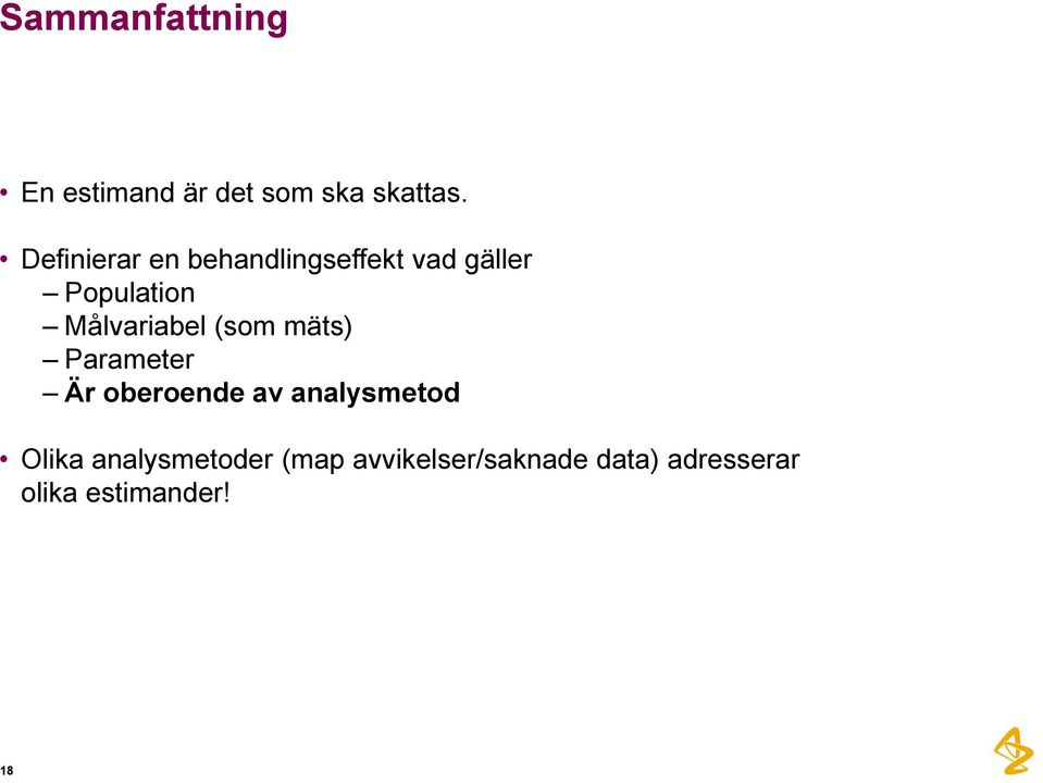 Målvariabel (som mäts) Parameter Är oberoende av analysmetod