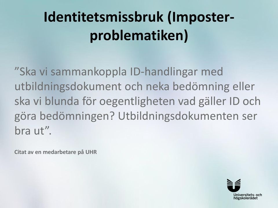 ska vi blunda för oegentligheten vad gäller ID och göra