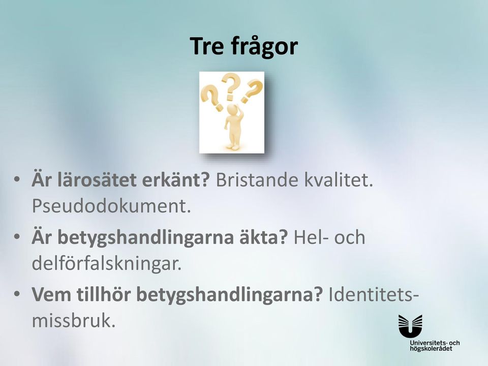 Är betygshandlingarna äkta?