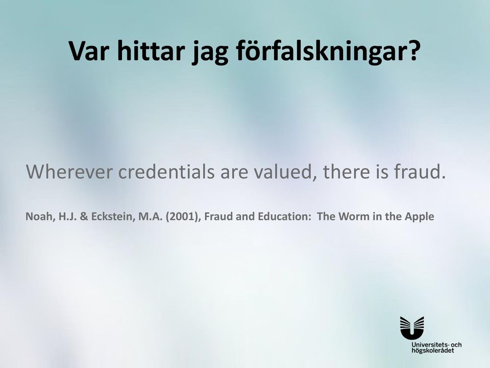 is fraud. Noah, H.J. & Eckstein, M.A.