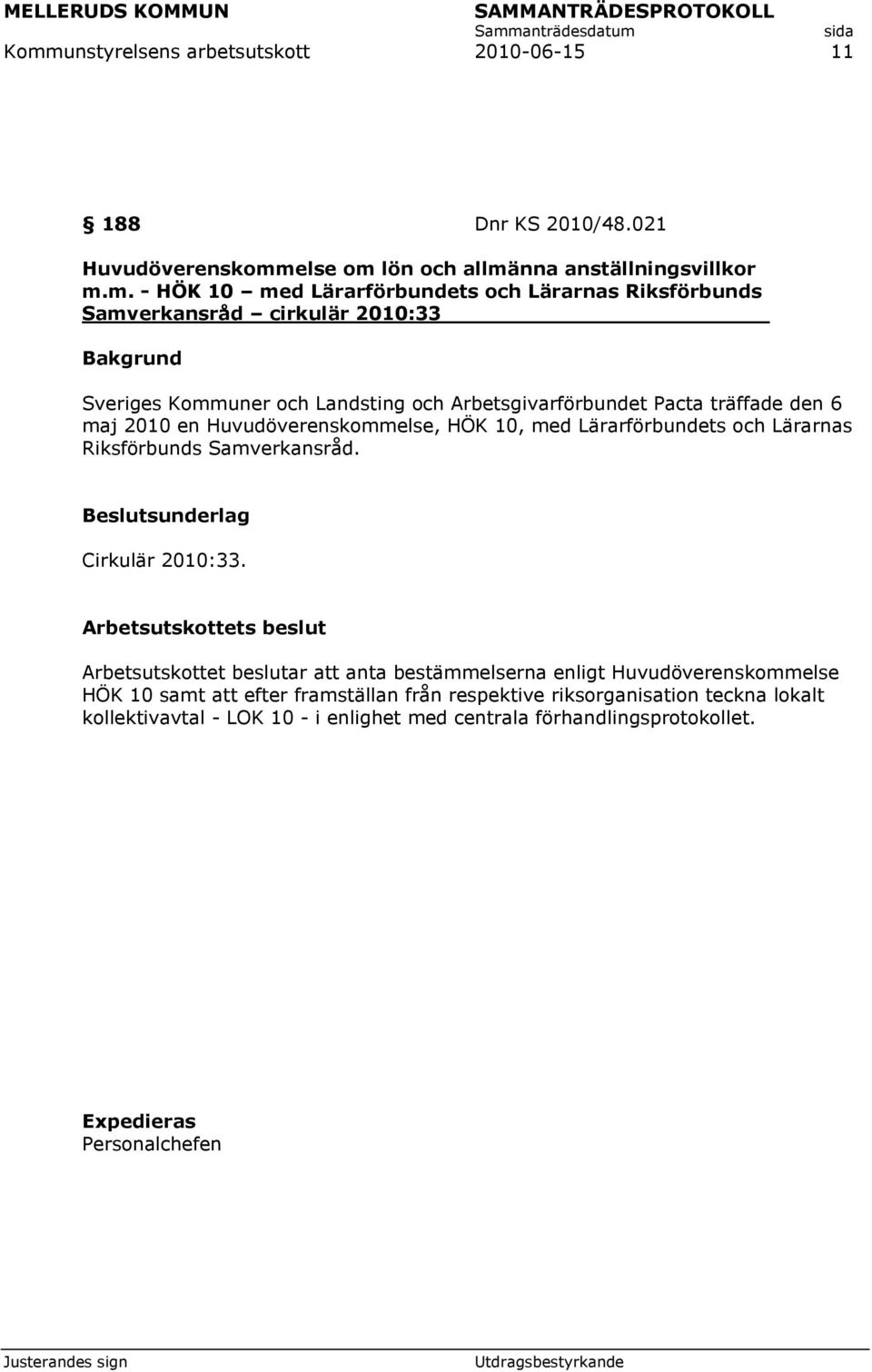 med Lärarförbundets och Lärarnas Riksförbunds Samverkansråd. Beslutsunderlag Cirkulär 2010:33.