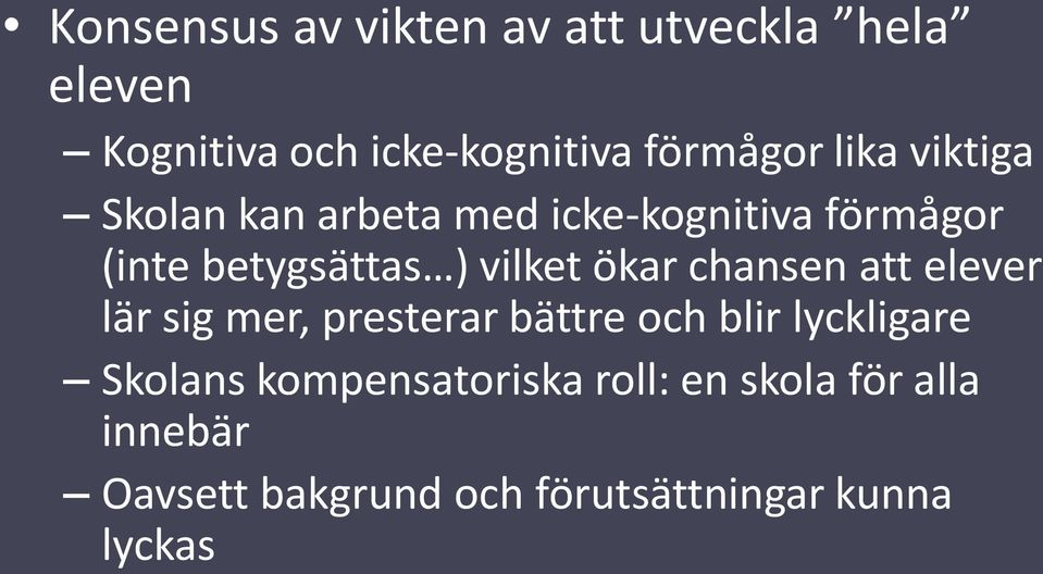 ökar chansen att elever lär sig mer, presterar bättre och blir lyckligare Skolans