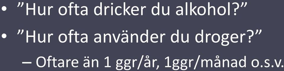 Hur ofta använder du