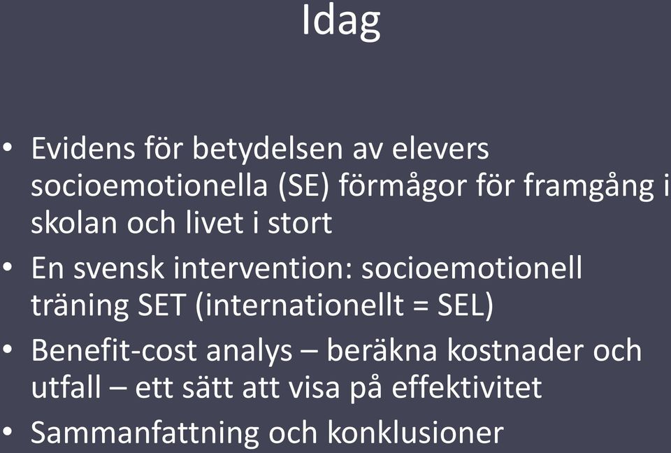socioemotionell träning SET (internationellt = SEL) Benefit-cost analys