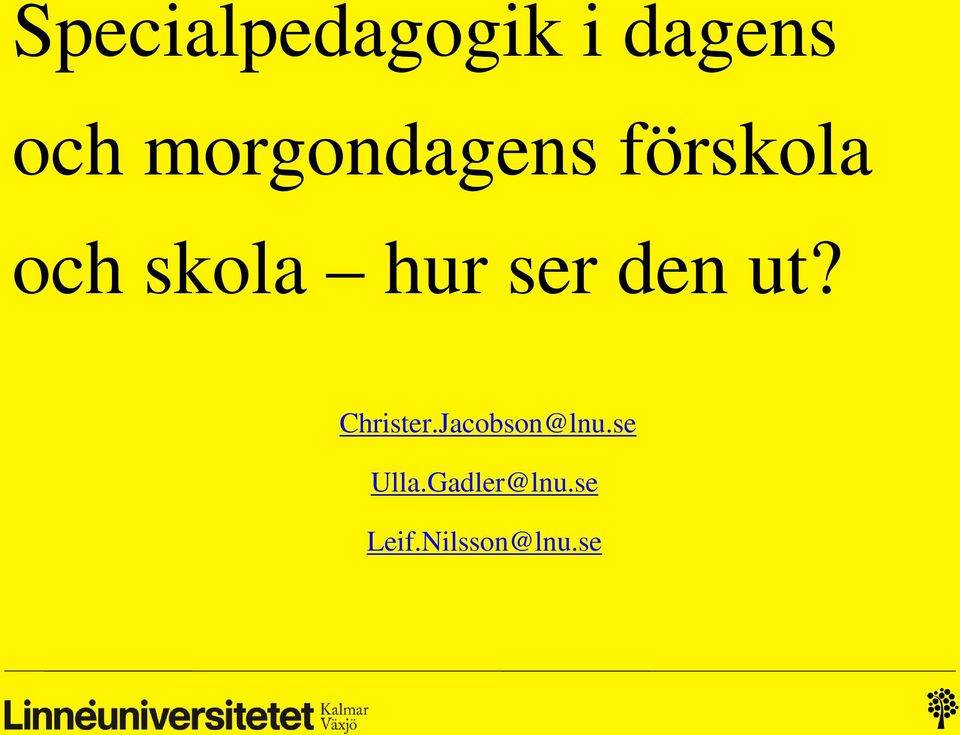 ser den ut? Christer.Jacobson@lnu.