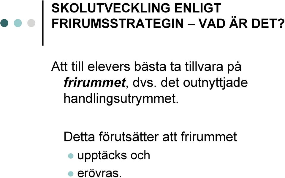 frirummet, dvs.