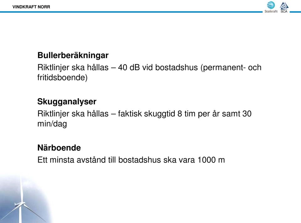 Riktlinjer ska hållas faktisk skuggtid 8 tim per år samt