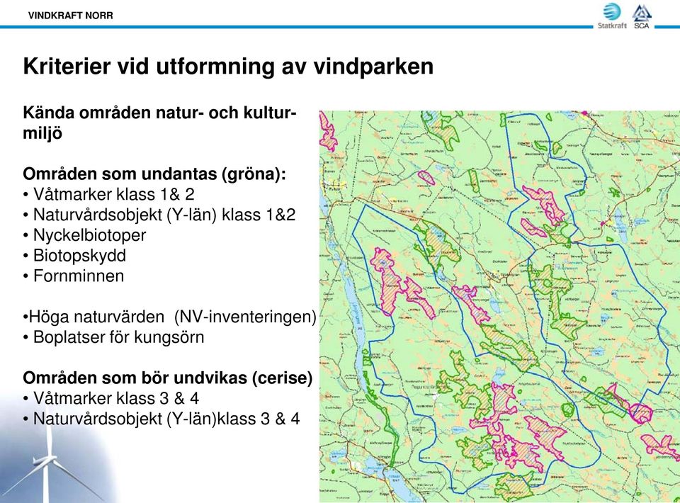 Nyckelbiotoper Biotopskydd Fornminnen Höga naturvärden (NV-inventeringen) Boplatser för