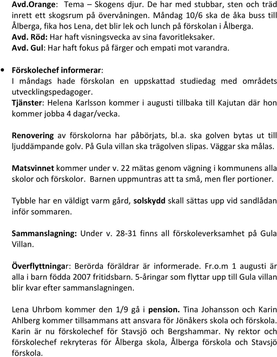 Förskolechef informerar: I måndags hade förskolan en uppskattad studiedag med områdets utvecklingspedagoger.