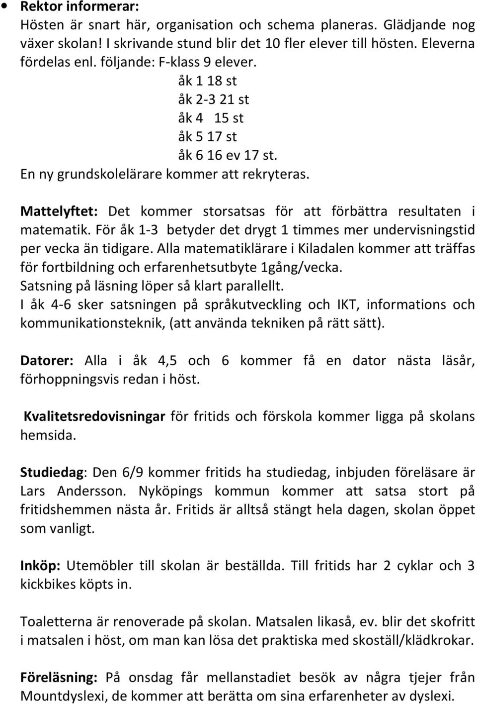 Mattelyftet: Det kommer storsatsas för att förbättra resultaten i matematik. För åk 1-3 betyder det drygt 1 timmes mer undervisningstid per vecka än tidigare.