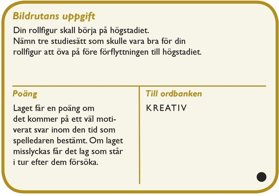 Nämn tre studiesätt som skulle vara