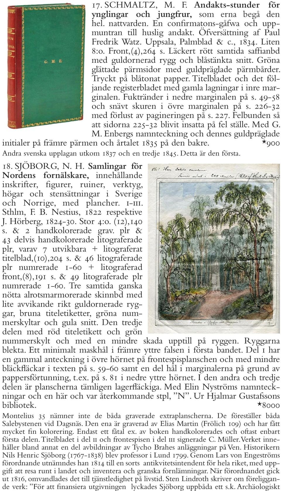 Tryckt på blåtonat papper. Titelbladet och det följande registerbladet med gamla lagningar i inre marginalen. Fuktränder i nedre marginalen på s. 49-58 och snävt skuren i övre marginalen på s.