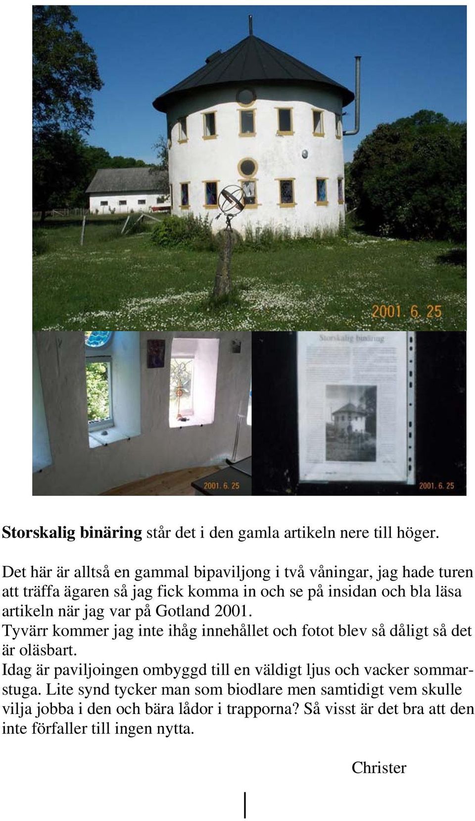 artikeln när jag var på Gotland 2001. Tyvärr kommer jag inte ihåg innehållet och fotot blev så dåligt så det är oläsbart.