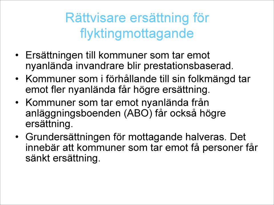 Kommuner som i förhållande till sin folkmängd tar emot fler nyanlända får högre ersättning.