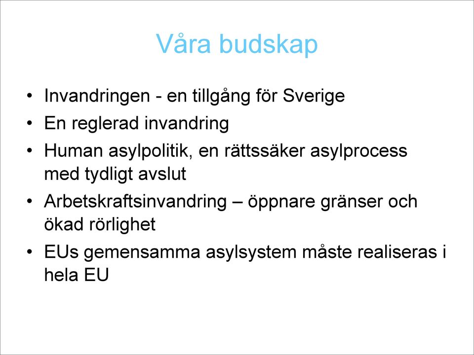 asylprocess med tydligt avslut Arbetskraftsinvandring öppnare