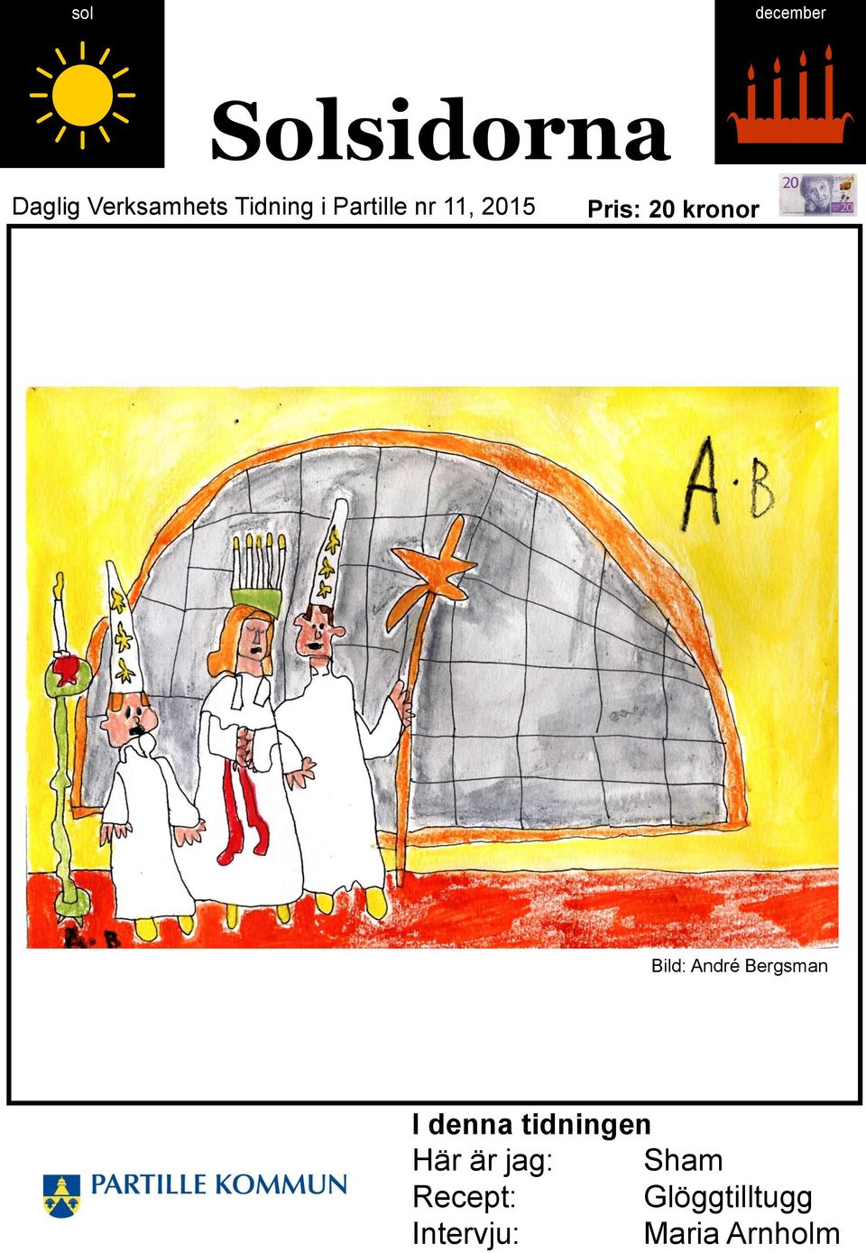 Bild: André Bergsman I denna tidningen Här är