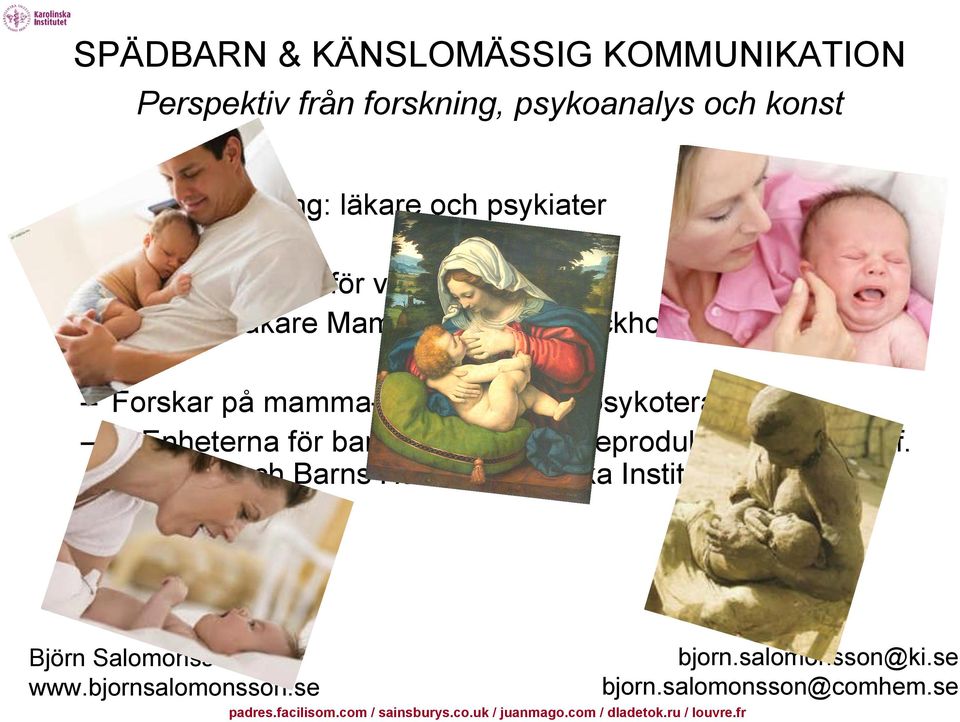 barnpsykiatri resp. reproduktiv hälsa, Inst. f. Kvinnors och Barns Hälsa, Karolinska Institutet Björn Salomonsson www.