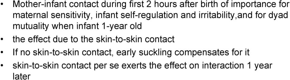 1-year old the effect due to the skin-to-skin contact If no skin-to-skin contact, early