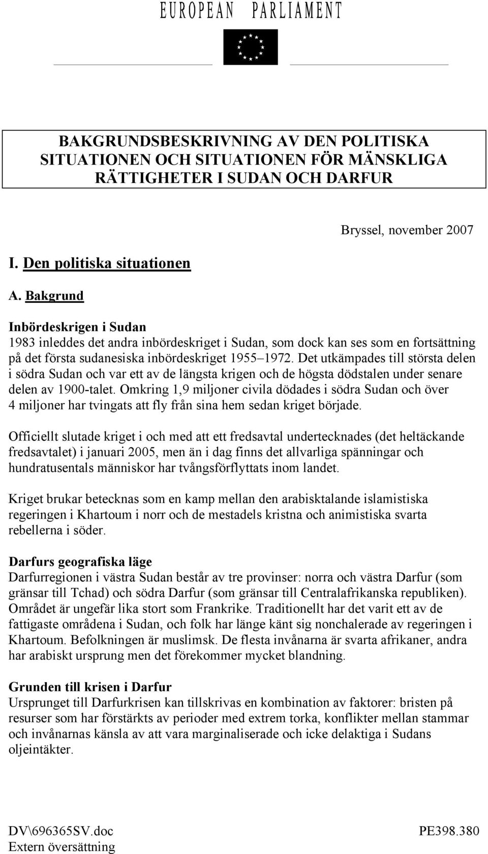 Det utkämpades till största delen i södra Sudan och var ett av de längsta krigen och de högsta dödstalen under senare delen av 1900-talet.