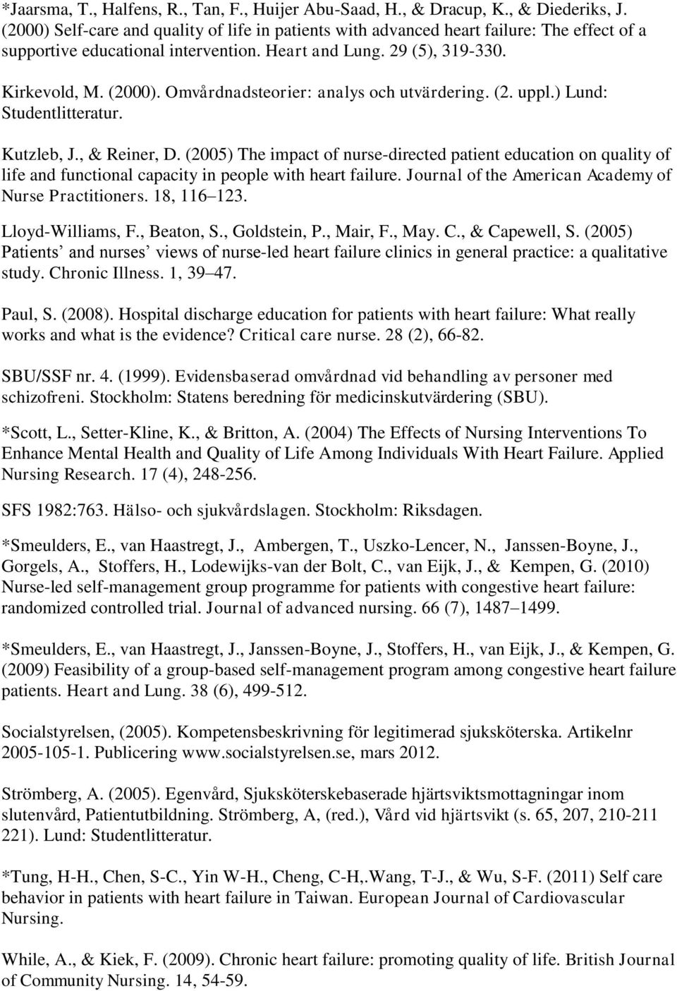 Omvårdnadsteorier: analys och utvärdering. (2. uppl.) Lund: Studentlitteratur. Kutzleb, J., & Reiner, D.