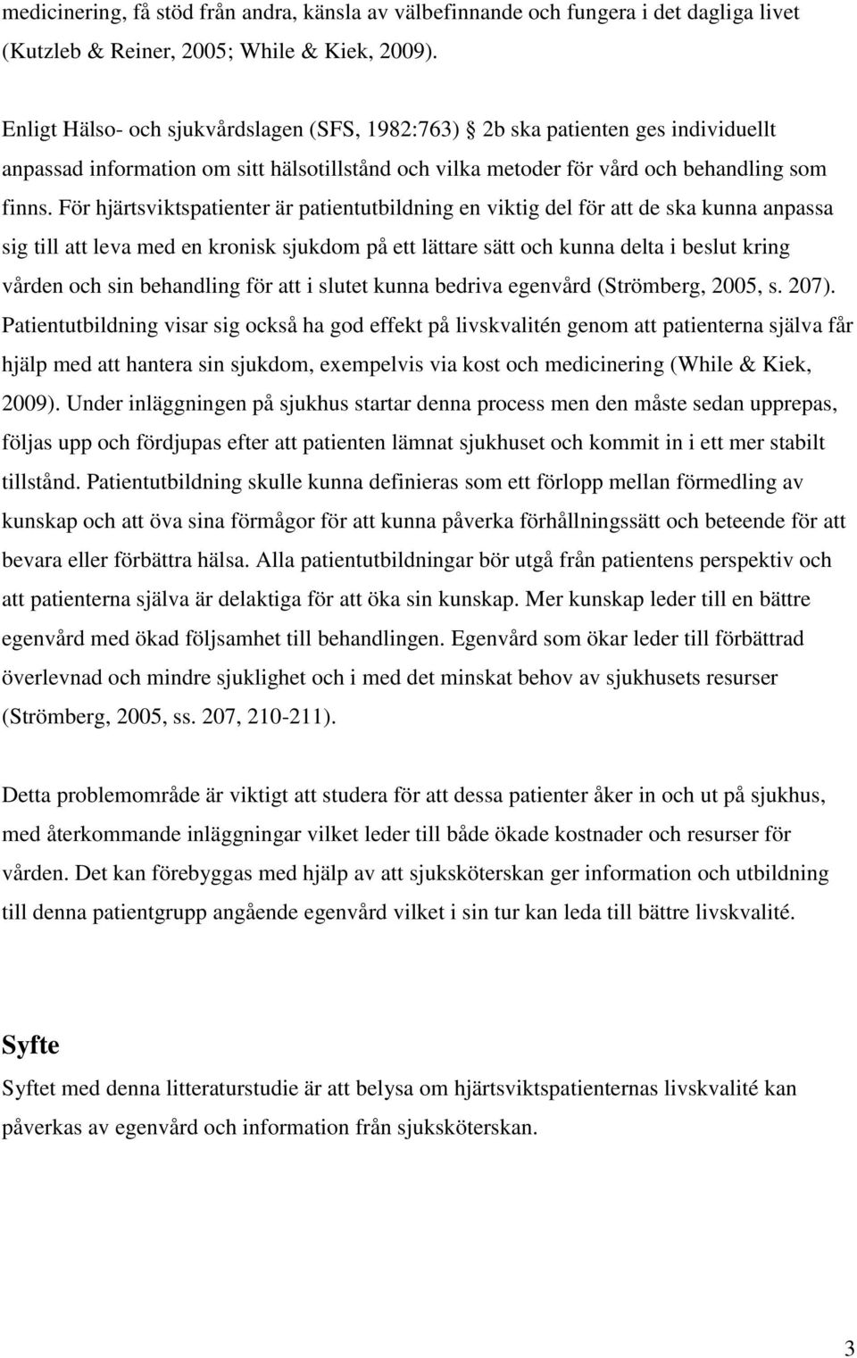 För hjärtsviktspatienter är patientutbildning en viktig del för att de ska kunna anpassa sig till att leva med en kronisk sjukdom på ett lättare sätt och kunna delta i beslut kring vården och sin