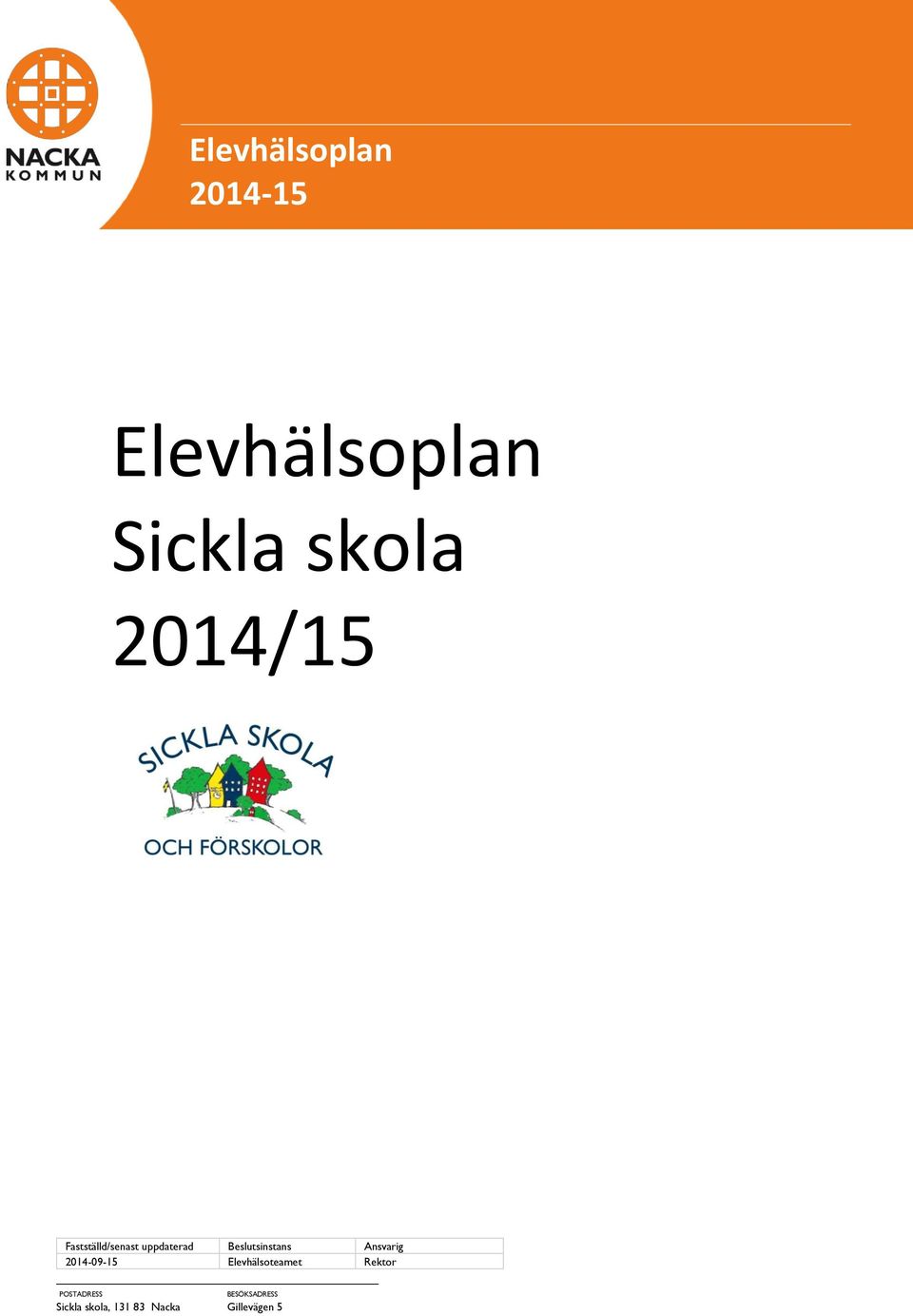Ansvarig 2014-09-15 Elevhälsoteamet Rektor