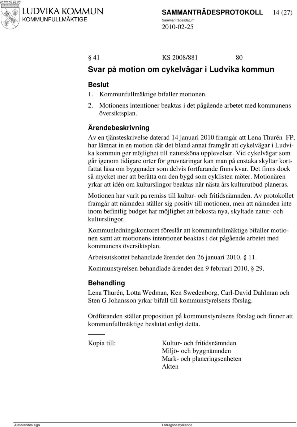 upplevelser. Vid cykelvägar som går igenom tidigare orter för gruvnäringar kan man på enstaka skyltar kortfattat läsa om byggnader som delvis fortfarande finns kvar.