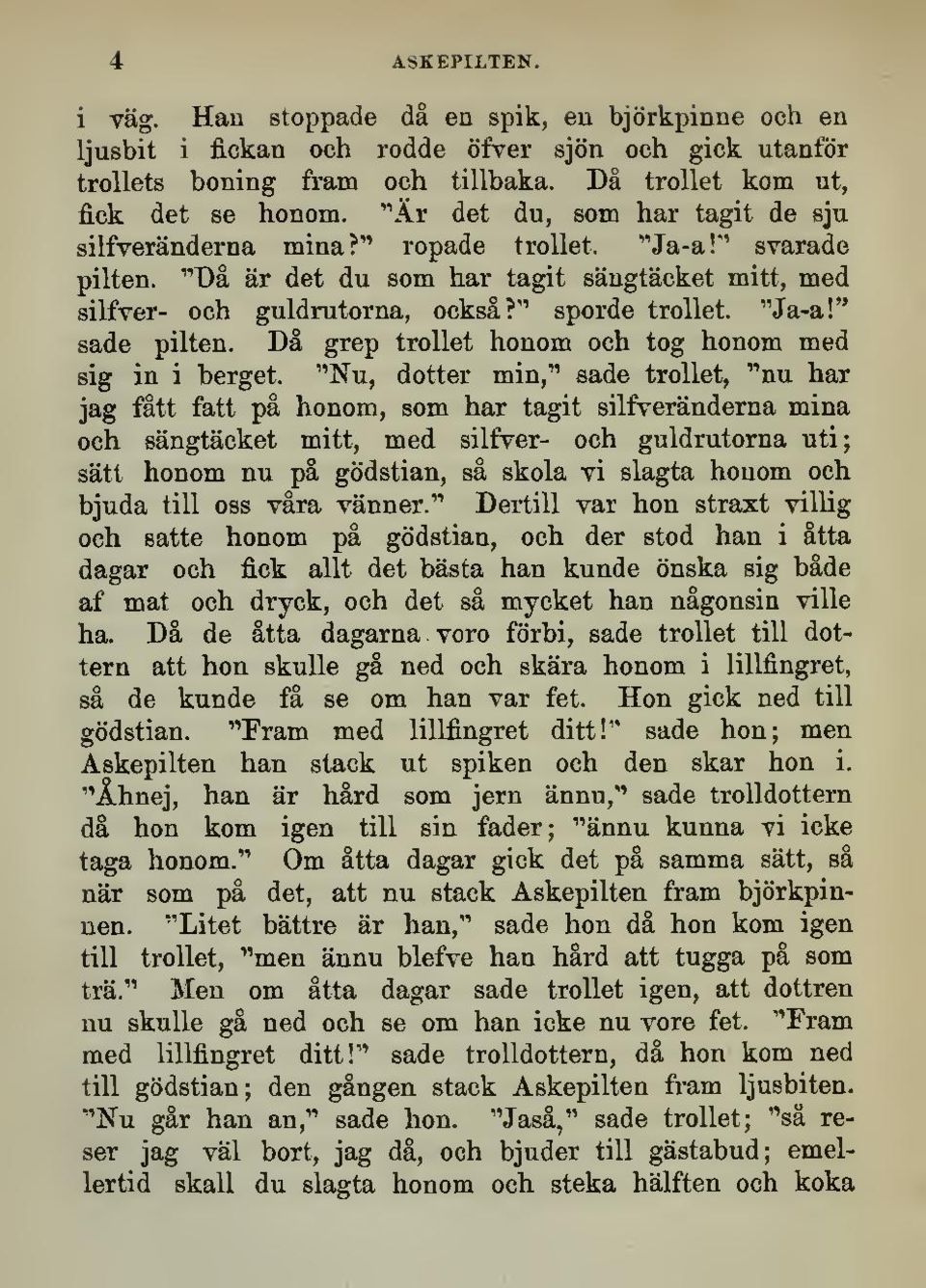 "Ja-a!" sade pilten. Då grep trollet honom och tog honom med sig in i berget.