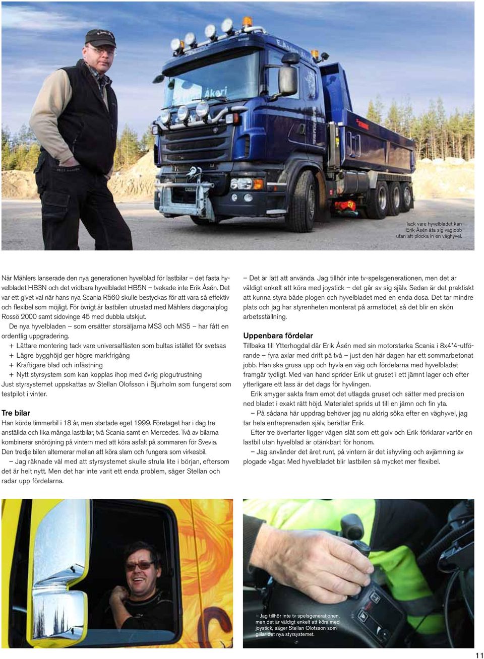 Det var ett givet val när hans nya Scania R560 skulle bestyckas för att vara så effektiv och flexibel som möjligt.