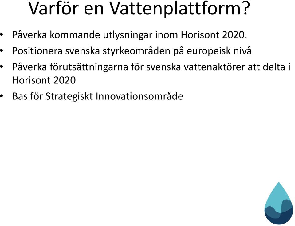 Positionera svenska styrkeområden på europeisk nivå Påverka