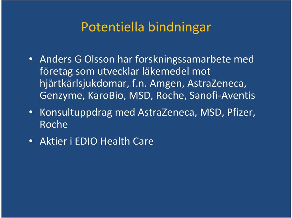 Amgen, AstraZeneca, Genzyme, KaroBio, MSD, Roche, Sanofi-Aventis