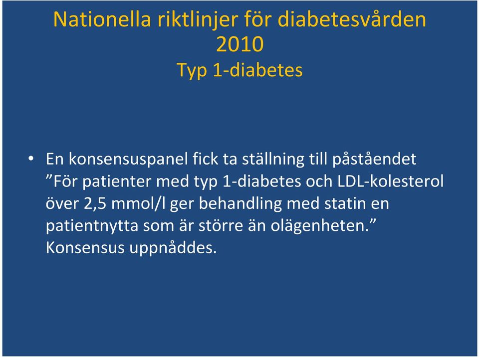 typ 1-diabetes och LDL-kolesterol över 2,5 mmol/l ger behandling med