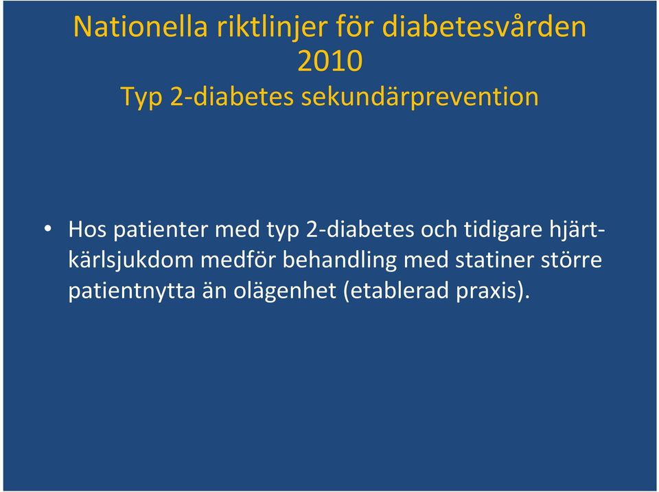 2-diabetes och tidigare hjärtkärlsjukdom medför