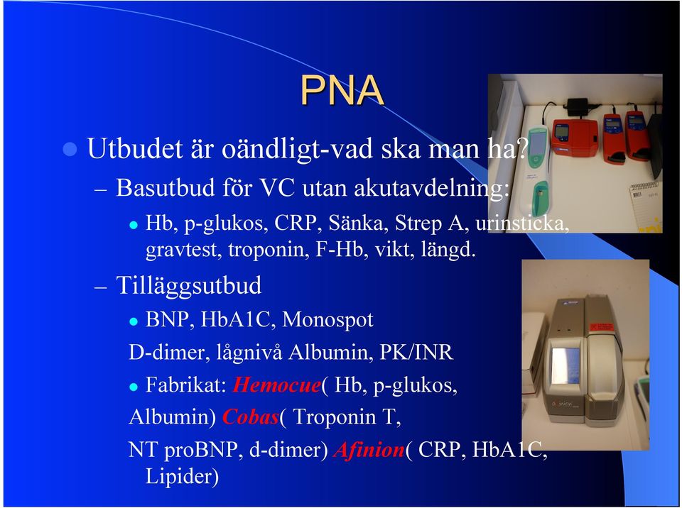 Tilläggsutbud! BNP, HbA1C, Monospot D-dimer, lågnivå Albumin, PK/INR!