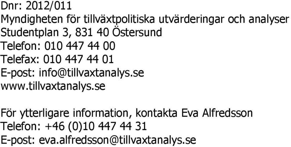 E-post: info@tillvaxtanalys.