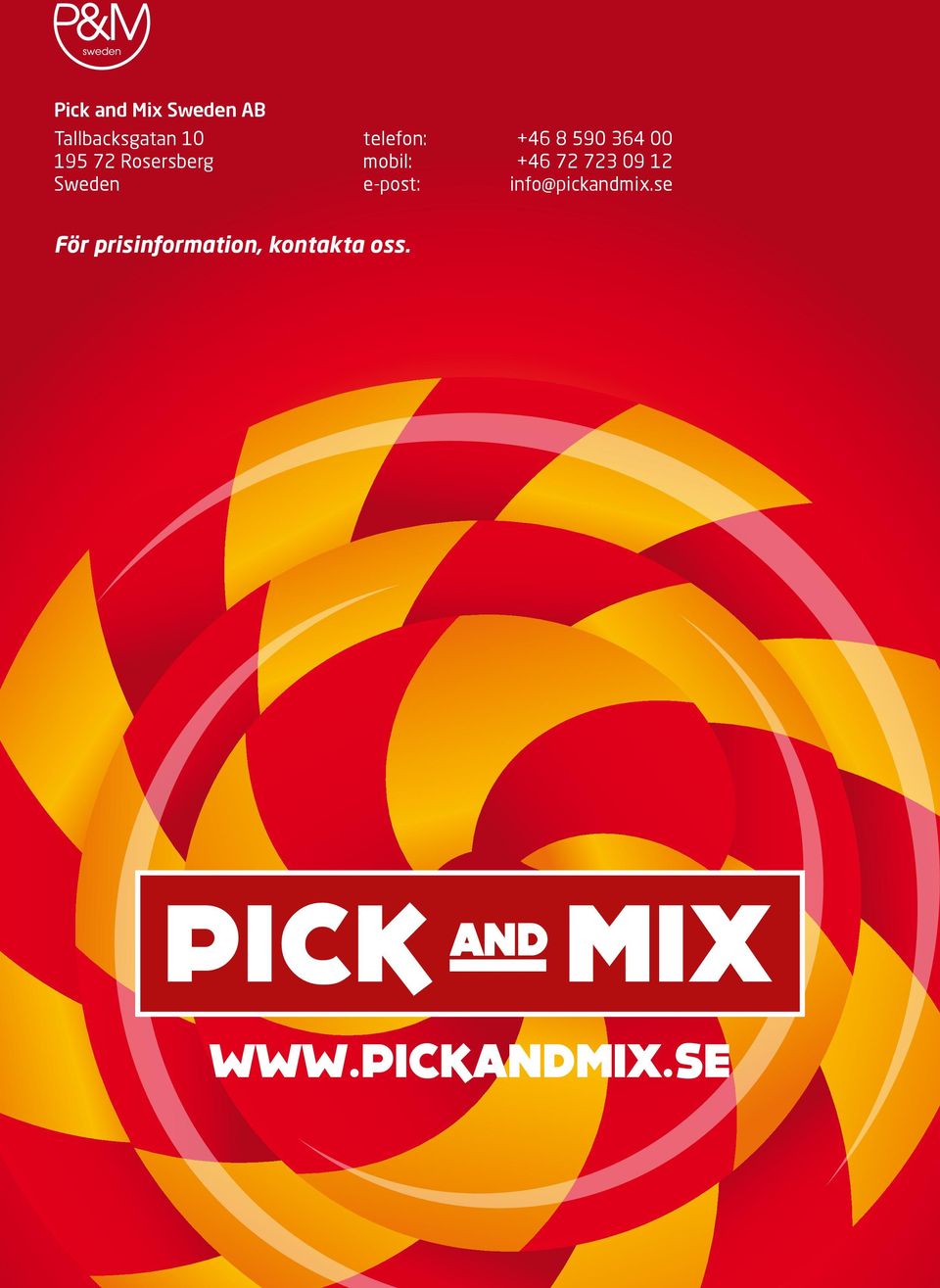 mobil: +46 72 723 09 12 e-post: info@pickandmix.