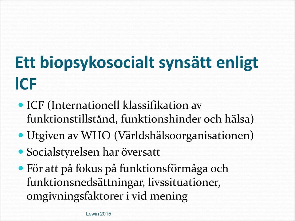 (Världshälsoorganisationen) Socialstyrelsen har översatt För att på fokus på