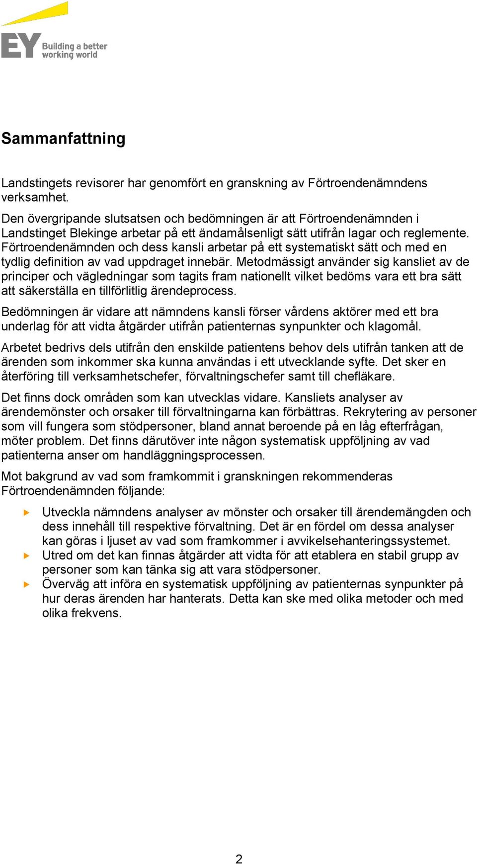 Förtroendenämnden och dess kansli arbetar på ett systematiskt sätt och med en tydlig definition av vad uppdraget innebär.