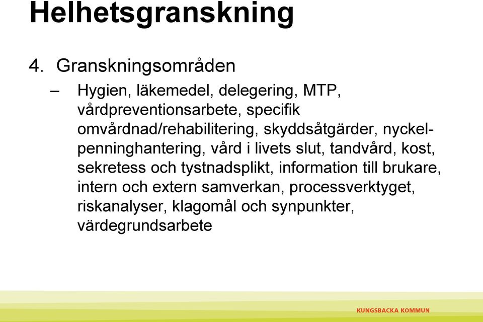 omvårdnad/rehabilitering, skyddsåtgärder, nyckelpenninghantering, vård i livets slut,