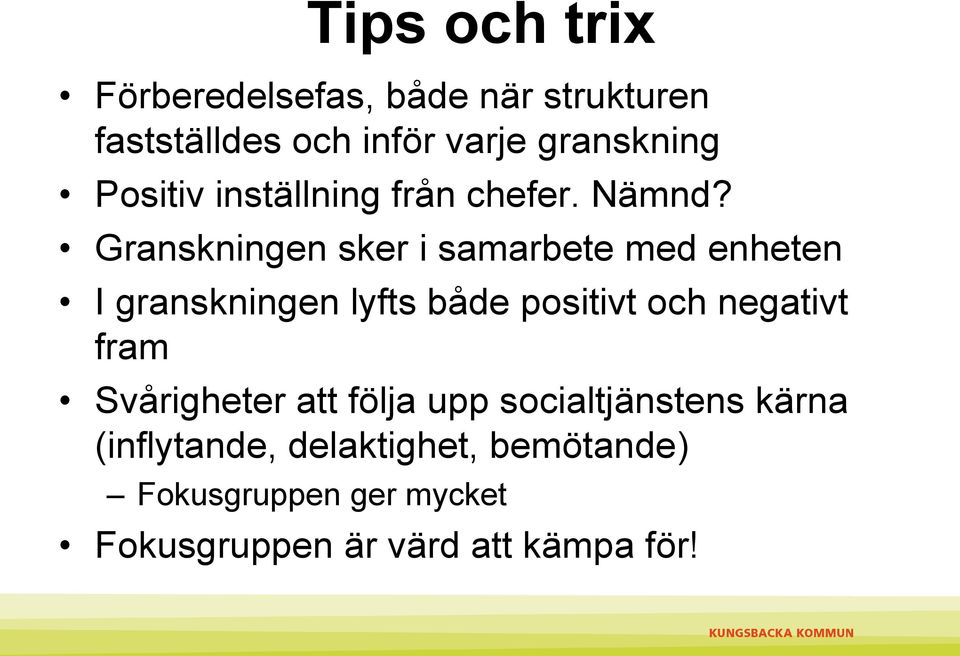 Granskningen sker i samarbete med enheten I granskningen lyfts både positivt och negativt