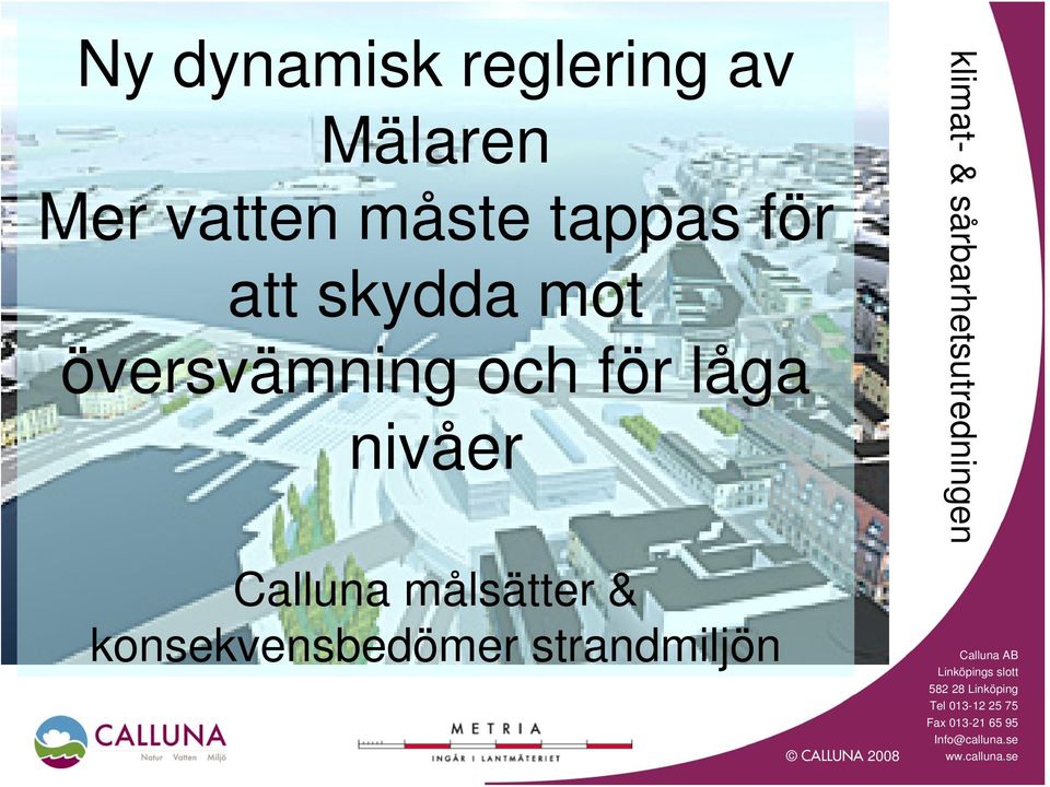 och för låga nivåer Calluna målsätter &