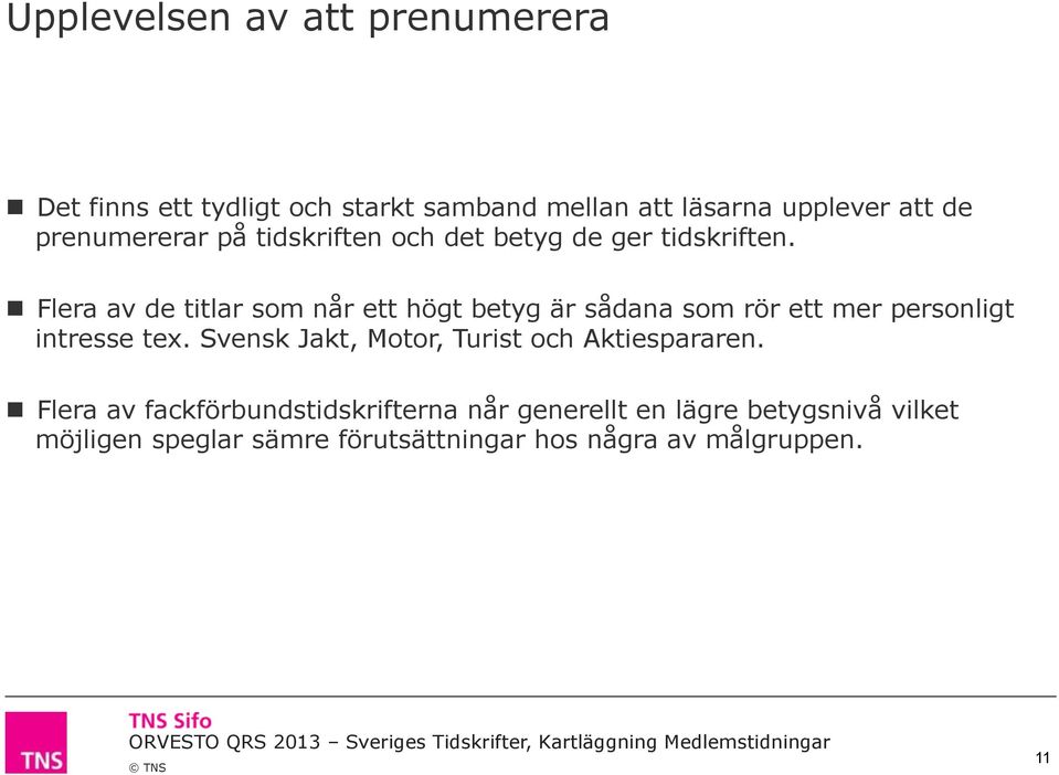 n Flera av de titlar som når ett högt betyg är sådana som rör ett mer personligt intresse tex.