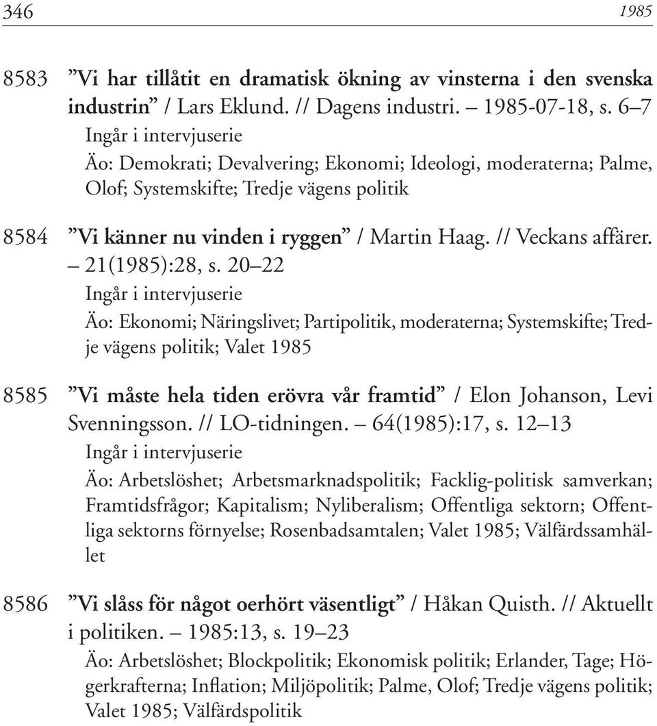 // Veckans affärer. 21(1985):28, s.