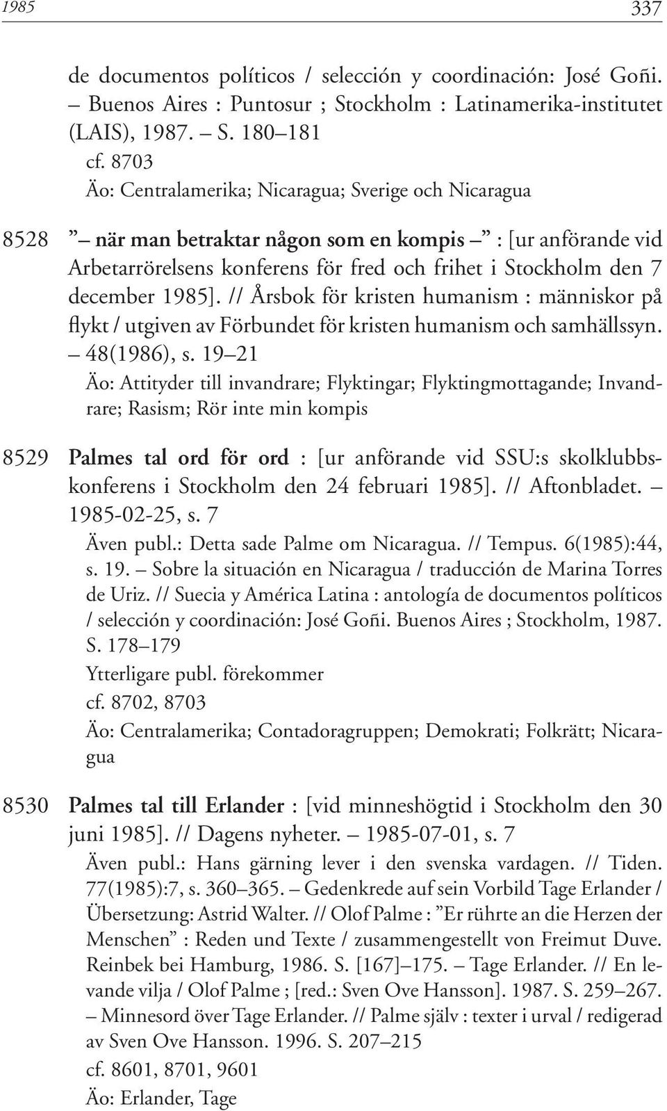 1985]. // Årsbok för kristen humanism : människor på flykt / utgiven av Förbundet för kristen humanism och samhällssyn. 48(1986), s.