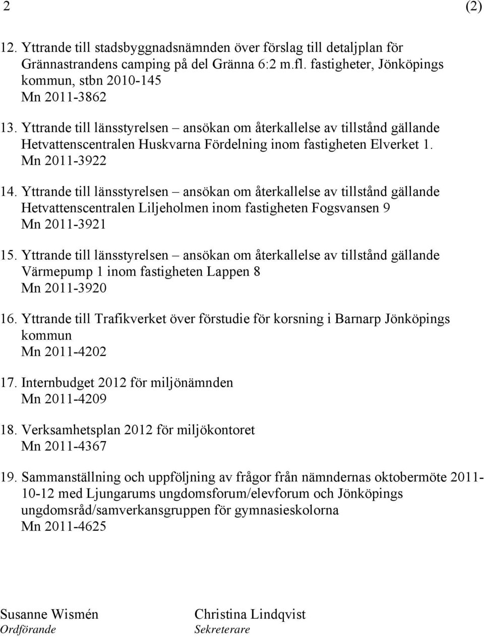 Yttrande till länsstyrelsen ansökan om återkallelse av tillstånd gällande Hetvattenscentralen Liljeholmen inom fastigheten Fogsvansen 9 Mn 2011-3921 15.